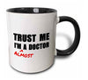 Trust Me Im Almost a Doctor Ceramic Mug